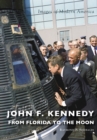 Image for John F. Kennedy: from Florida to the moon