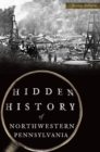 Image for Hidden History of Northwestern Pennsylvania