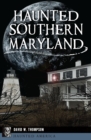 Image for Haunted Southern Maryland