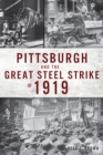 Image for Pittsburgh and the Great Steel Strike of 1919