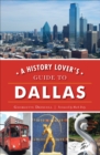 Image for History Lover&#39;s Guide to Dallas