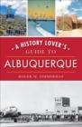 Image for History Lover&#39;s Guide to Albuquerque