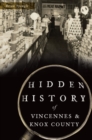 Image for Hidden History of Vincennes &amp; Knox County