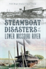 Image for Steamboat Disasters of the Lower Missouri River