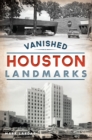 Image for Vanished Houston Landmarks
