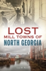 Image for Lost Mill Towns of North Georgia