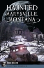 Image for Haunted Marysville, Montana
