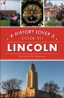 Image for History Lover&#39;s Guide to Lincoln