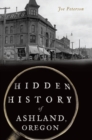 Image for Hidden History of Ashland, Oregon