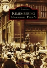 Image for Remembering Marshall Field&#39;s