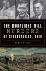 Image for Moonlight Mill Murders of Steubenville, Ohio