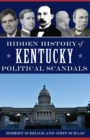 Image for Hidden History of Kentucky Political Scandals