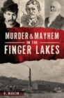 Image for Murder &amp; Mayhem in the Finger Lakes