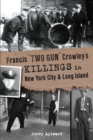 Image for Francis &amp;quote;Two Gun&amp;quote; Crowley&#39;s Killings in New York City &amp; Long Island