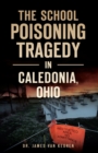 Image for School Poisoning Tragedy in Caledonia, Ohio