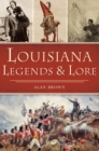 Image for Louisiana Legends &amp; Lore