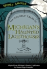 Image for Ghostly Tales of Michigan&#39;s Haunted Lighthouses