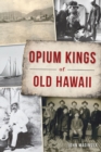 Image for Opium Kings of Old Hawaii