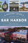 Image for History Lover&#39;s Guide to Bar Harbor