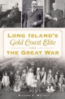 Image for Long Island&#39;s Gold Coast Elite and the Great War