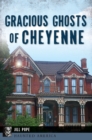 Image for Gracious Ghosts of Cheyenne