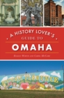 Image for History Lover&#39;s Guide to Omaha