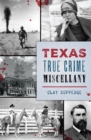 Image for Texas True Crime Miscellany