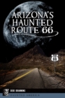 Image for Arizona&#39;s Haunted Route 66