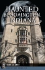 Image for Haunted Bloomington, Indiana