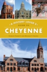 Image for History Lover&#39;s Guide to Cheyenne