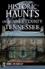 Image for Historic Haunts of Sumner County, Tennessee