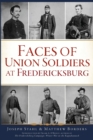 Image for Faces of Union Soldiers at Fredericksburg