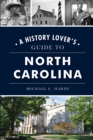 Image for History Lover&#39;s Guide to North Carolina, A
