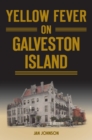 Image for Yellow Fever on Galveston Island