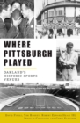 Image for Where Pittsburgh Played