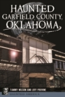 Image for Haunted Garfield County, Oklahoma
