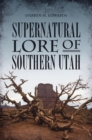 Image for Supernatural Lore of Southern Utah