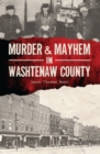 Image for Murder &amp; Mayhem in Washtenaw County