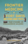 Image for Frontier Medicine at Fort Davis and Other Army Posts