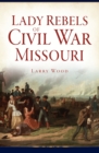Image for Lady Rebels of Civil War Missouri