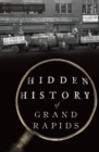 Image for Hidden History of Grand Rapids