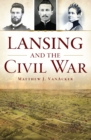 Image for Lansing and the Civil War