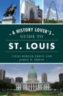 Image for History Lover&#39;&#39;s Guide to St. Louis, A