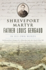 Image for Shreveport Martyr Father Louis Gergaud: In His Own Words