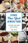 Image for Iconic New York Jewish Food: A History and Guide with Recipes