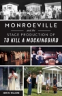 Image for Monroeville and the Stage Production of To Kill a Mockingbird