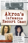 Image for Akron&#39;&#39;s Infamous Escort Case