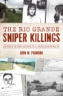 Image for Rio Grande Sniper Killings, The: Caught in the Sights of a Drug Conspiracy