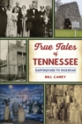 Image for True Tales of Tennessee: Earthquake to Railroad