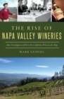 Image for Rise of Napa Valley Wineries, The: How the Judgment of Paris Put California Wine on the Map